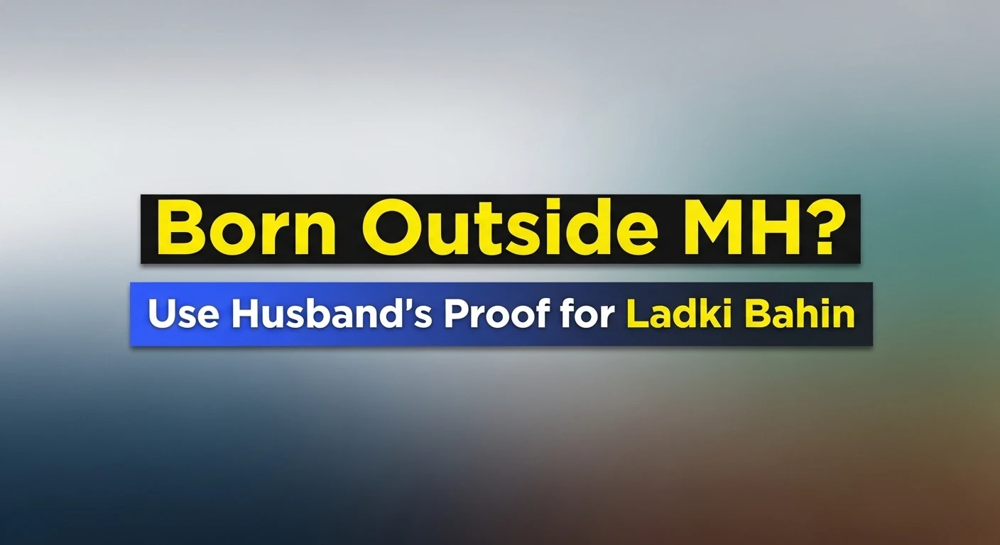 Born Outside MH Use Husband's Proof for Ladki Bahin