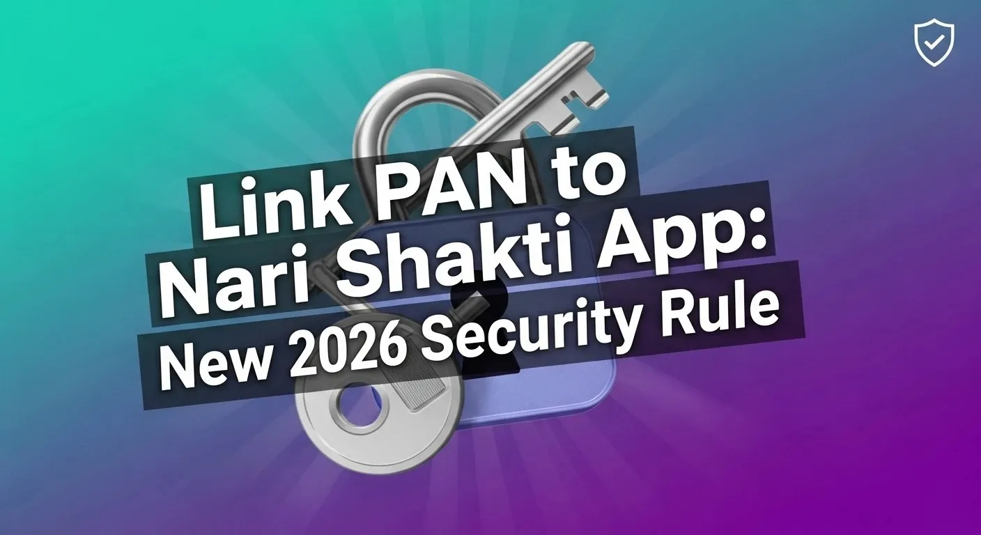 Link PAN to Nari Shakti App New 2026 Security Rule