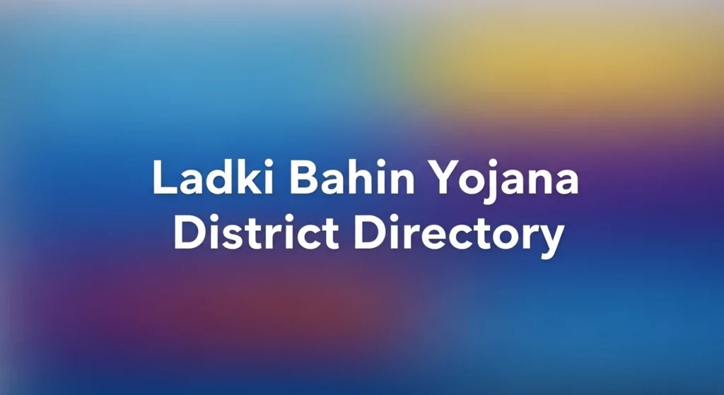 Ladki Bahin Yojana District Directory Beneficiary Lists